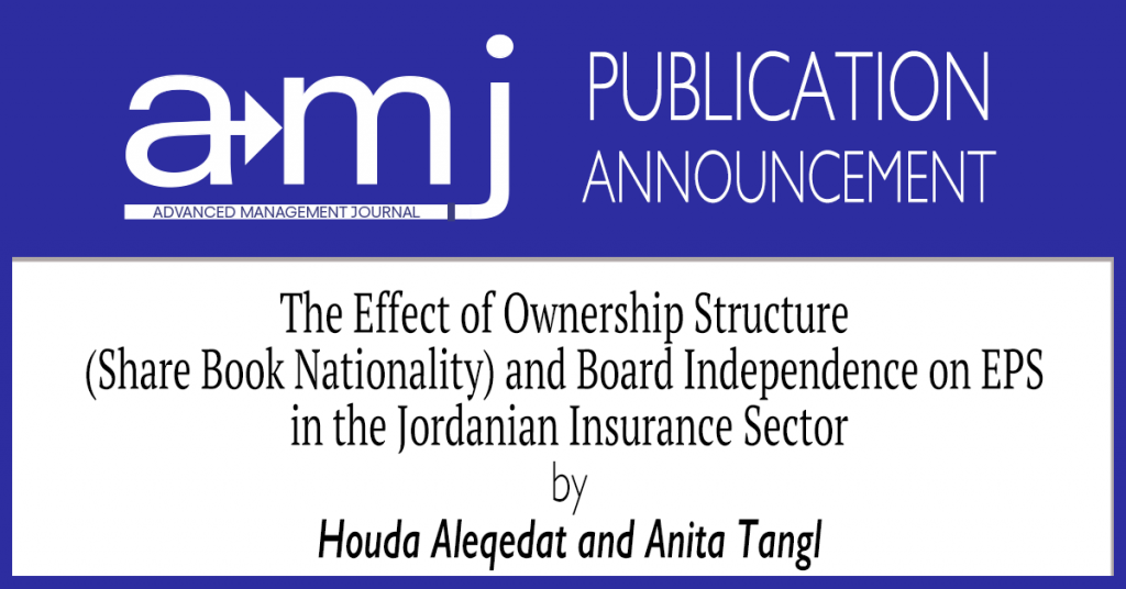 The SAM Advanced Management Journal is pleased to announce the publication of the article The Effect of Ownership Structure (Share Book Nationality) and Board Independence on EPS in the Jordanian Insurance Sector by Houda Aleqedat and Anita Tangl in Volume 85 Edition 4.