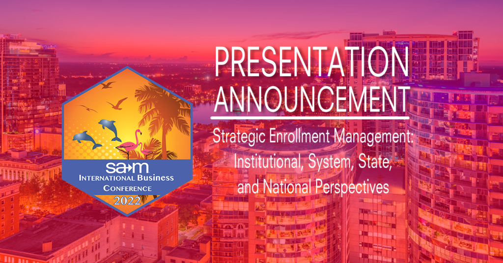 	Strategic Enrollment Management: Institutional, System, State, and National Perspectives