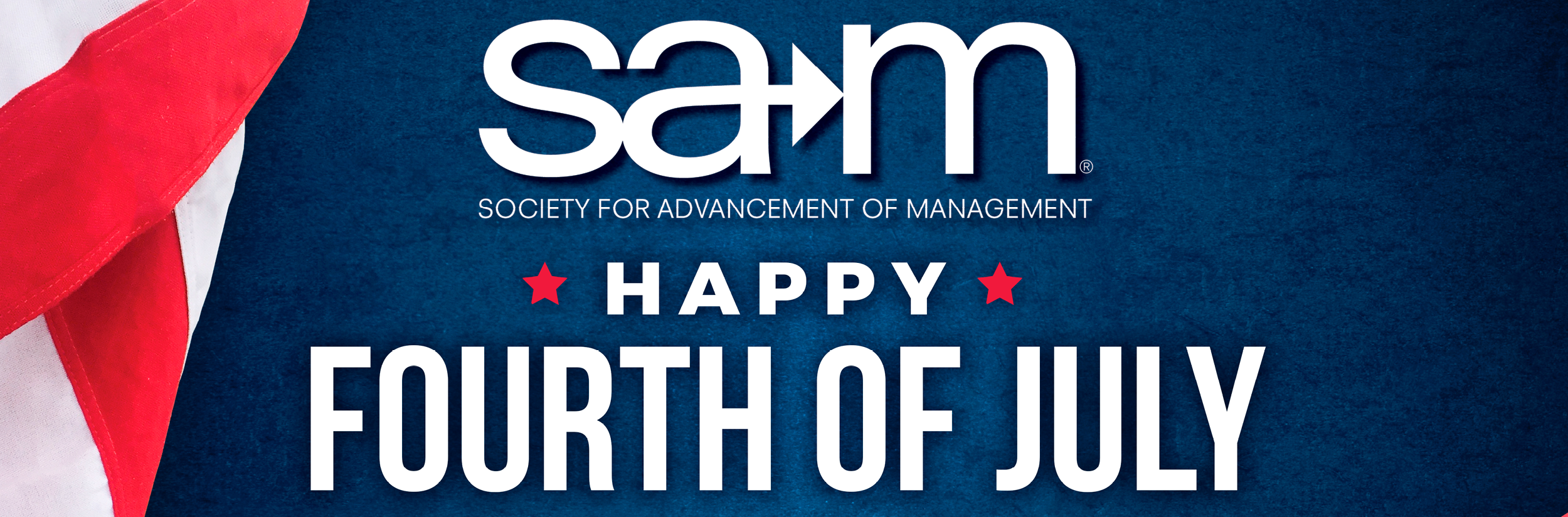 Society for Advancement of Management logo centered above bold text reading ‘Happy Fourth of July,’ with two red stars, a draped American flag on the left, all set against a dark blue textured background.