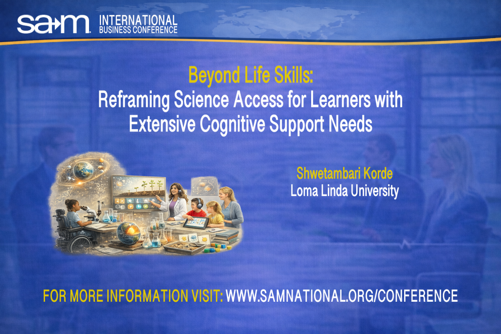 Promotional graphic for the SAM International Business Conference featuring an inclusive classroom science scene. An educator leads a hands-on science lesson with students who have extensive cognitive support needs, using accessible materials such as visual displays, tactile objects, tablets, and lab equipment. The image emphasizes inclusive science learning, universal design, and conceptual access for diverse learners, alongside the presentation title, author name, and conference branding.