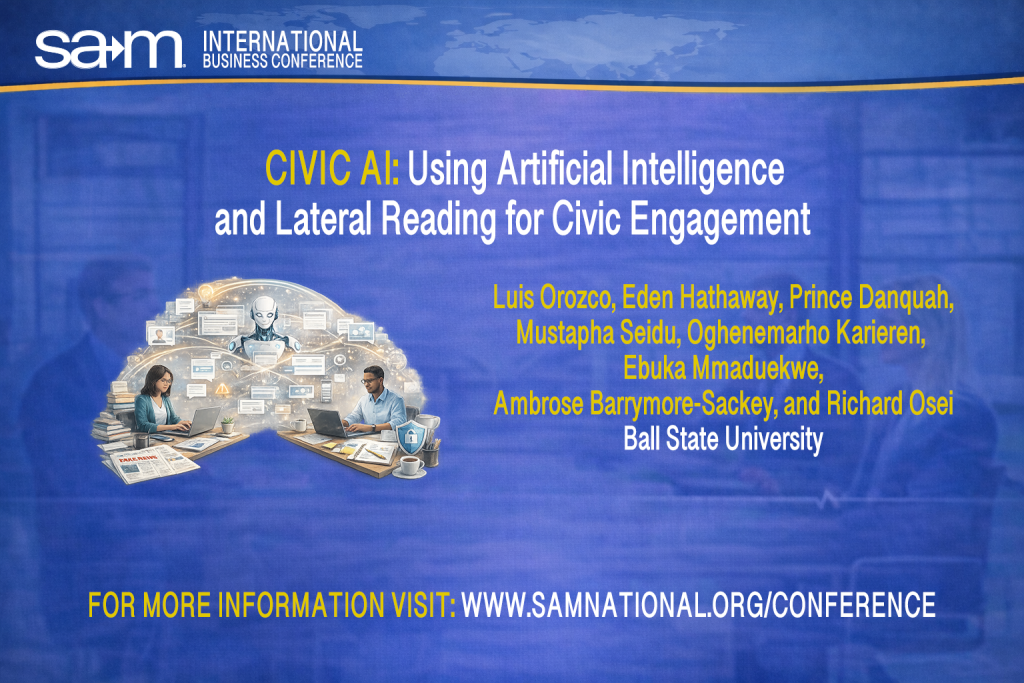 Promotional graphic for the SAM International Business Conference featuring the presentation “CIVIC AI: Using Artificial Intelligence and Lateral Reading for Civic Engagement.” The image shows a stylized scene of two people working on laptops at desks while an AI figure and interconnected digital documents appear between them, symbolizing fact checking, artificial intelligence, and information verification. The presenters are listed as Luis Orozco, Eden Hathaway, Prince Danquah, Mustapha Seidu, Oghenemarho Karieren, Ebuka Mmaduekwe, Ambrose Barrymore-Sackey, and Richard Osei from Ball State University, with a conference call to visit the SAM conference website for more information.