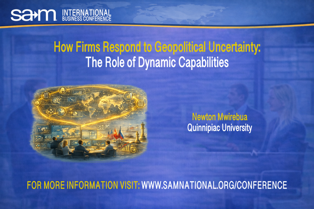 Conference promotional slide for the SAM International Business Conference featuring an illustration of business leaders analyzing global maps, data dashboards, and strategic indicators connected by glowing lines across a world map, symbolizing geopolitical risk and dynamic capabilities. The image visually represents firms responding to geopolitical uncertainty through strategic analysis, scenario planning, and global decision-making.